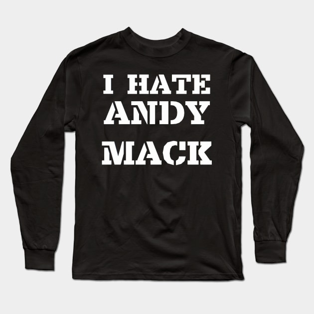 I Hate Andy Mack Long Sleeve T-Shirt by 901wrestling